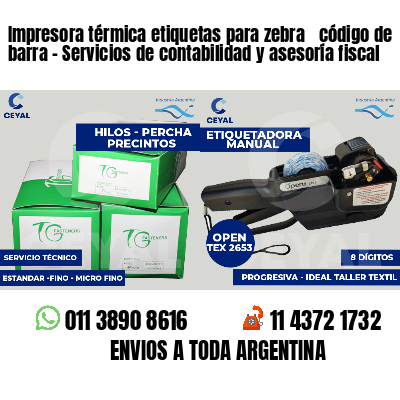 Impresora térmica etiquetas para zebra  código de barra - Servicios de contabilidad y asesoría fiscal